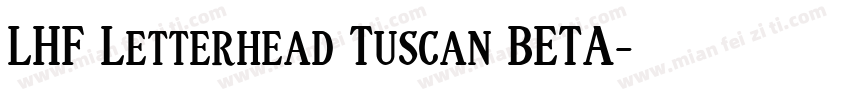 LHF Letterhead Tuscan BETA字体转换